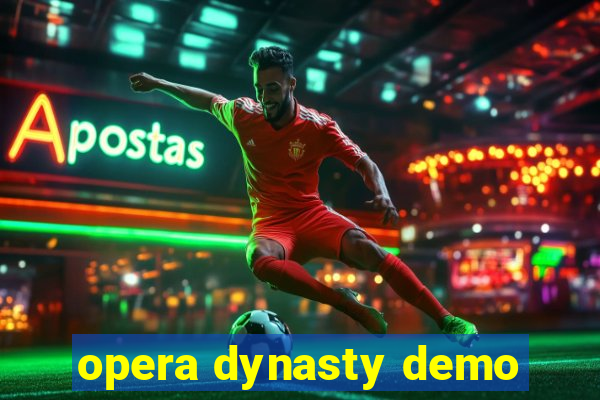 opera dynasty demo